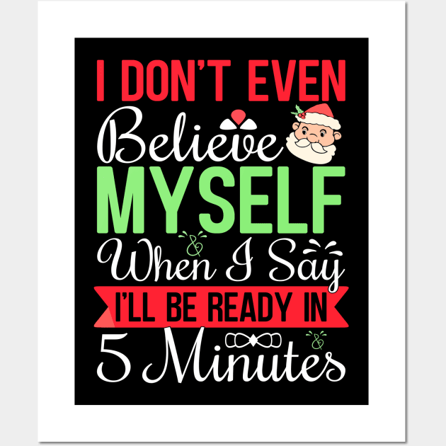 I don't even believe myself when I say I'll be ready in 5 minutes Wall Art by TheDesignDepot